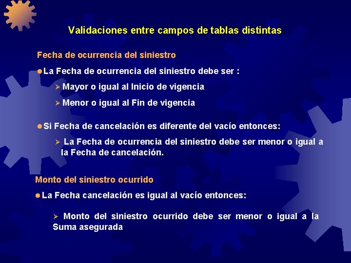 Validaciones entre campos de tablas distintas Fecha de ocurrencia del siniestro l La Fecha