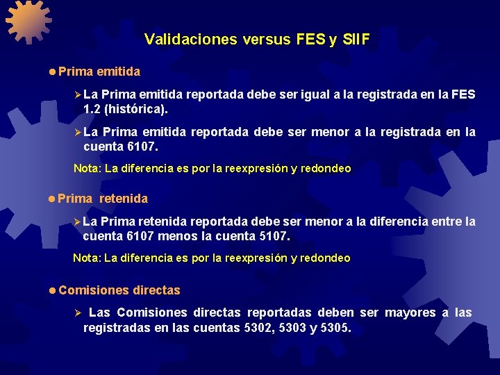 Validaciones versus FES y SIIF l Prima emitida Ø La Prima emitida reportada debe