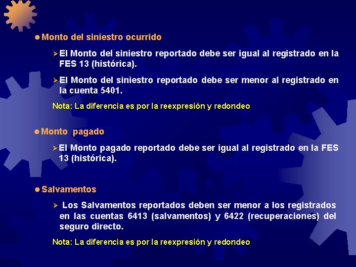 l Monto del siniestro ocurrido Ø El Monto del siniestro reportado debe ser igual