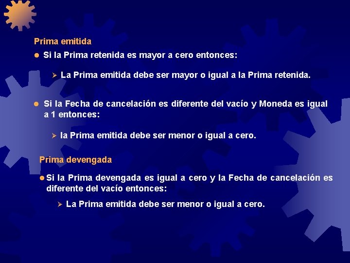 Prima emitida l Si la Prima retenida es mayor a cero entonces: Ø La