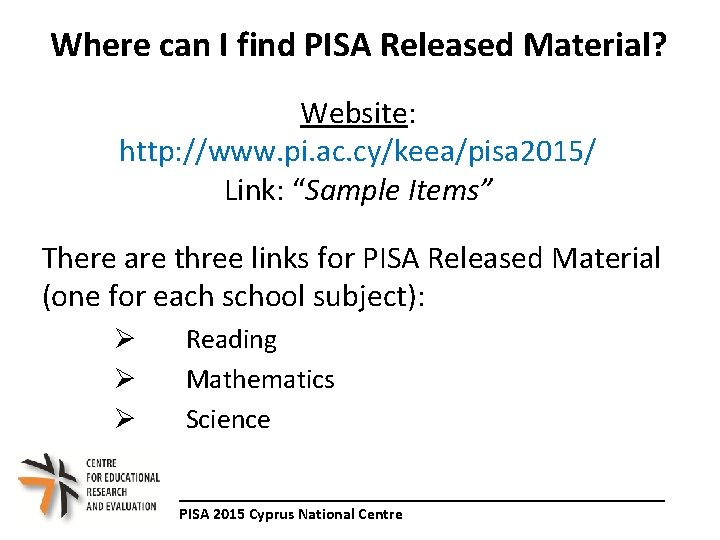 Where can I find PISA Released Material? Website: http: //www. pi. ac. cy/keea/pisa 2015/