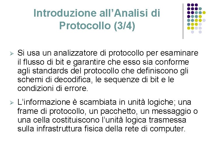 Introduzione all’Analisi di Protocollo (3/4) Ø Si usa un analizzatore di protocollo per esaminare