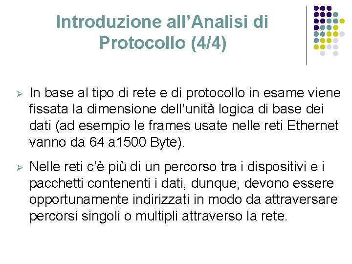 Introduzione all’Analisi di Protocollo (4/4) Ø In base al tipo di rete e di