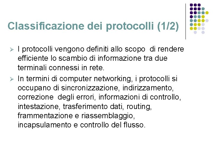 Classificazione dei protocolli (1/2) Ø Ø I protocolli vengono definiti allo scopo di rendere