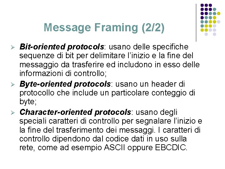 Message Framing (2/2) Ø Ø Ø Bit-oriented protocols: usano delle specifiche sequenze di bit