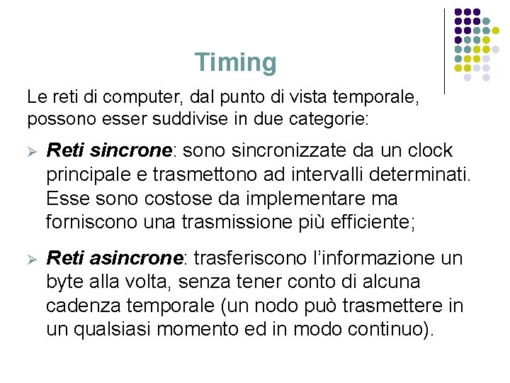 Timing Le reti di computer, dal punto di vista temporale, possono esser suddivise in