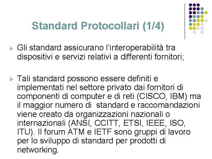 Standard Protocollari (1/4) Ø Gli standard assicurano l’interoperabilità tra dispositivi e servizi relativi a