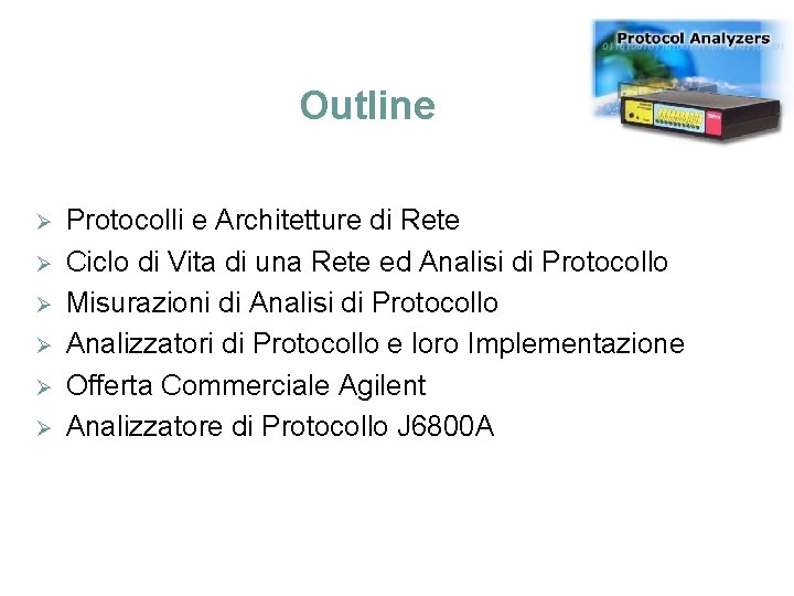 Outline Ø Ø Ø Protocolli e Architetture di Rete Ciclo di Vita di una