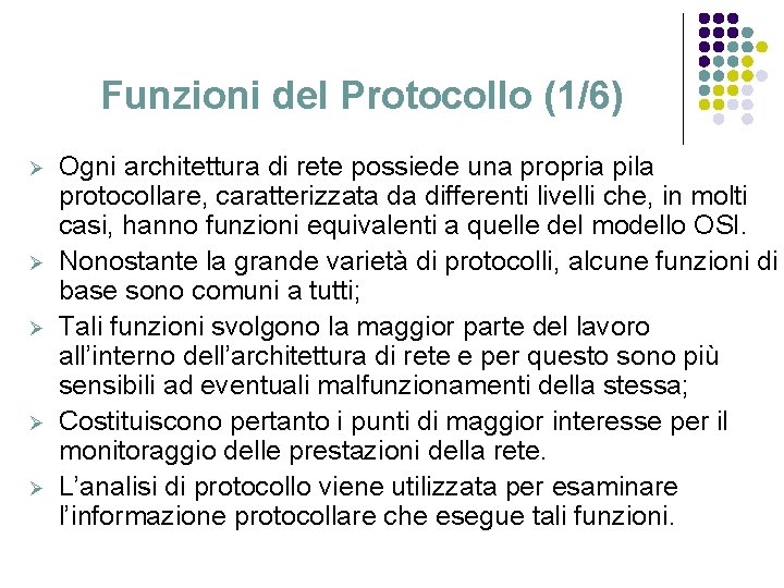 Funzioni del Protocollo (1/6) Ø Ø Ø Ogni architettura di rete possiede una propria