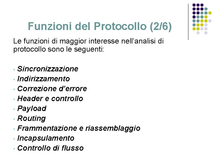 Funzioni del Protocollo (2/6) Le funzioni di maggior interesse nell’analisi di protocollo sono le