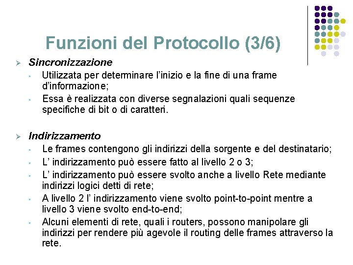 Funzioni del Protocollo (3/6) Ø Sincronizzazione • Utilizzata per determinare l’inizio e la fine