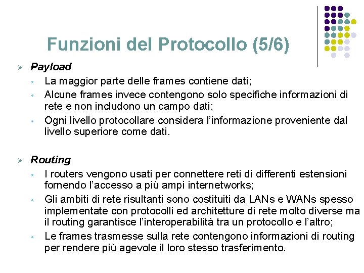 Funzioni del Protocollo (5/6) Ø Payload • La maggior parte delle frames contiene dati;