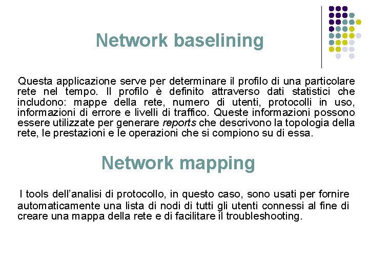 Network baselining Questa applicazione serve per determinare il profilo di una particolare rete nel