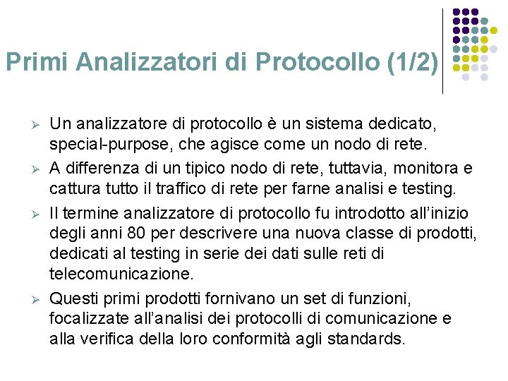 Primi Analizzatori di Protocollo (1/2) Ø Ø Un analizzatore di protocollo è un sistema