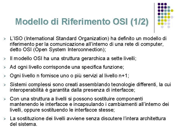 Modello di Riferimento OSI (1/2) Ø L’ISO (International Standard Organization) ha definito un modello