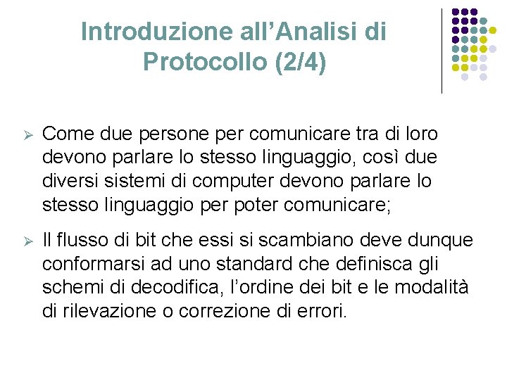 Introduzione all’Analisi di Protocollo (2/4) Ø Come due persone per comunicare tra di loro