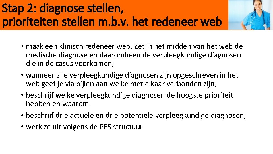 Stap 2: diagnose stellen, prioriteiten stellen m. b. v. het redeneer web • maak