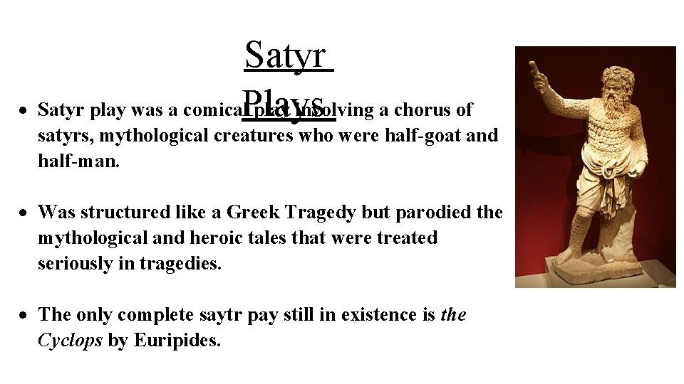 Satyr play was a comical. Plays play involving a chorus of satyrs, mythological creatures