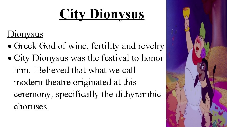 City Dionysus Greek God of wine, fertility and revelry City Dionysus was the festival
