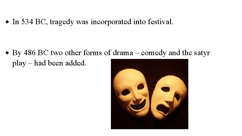  In 534 BC, tragedy was incorporated into festival. By 486 BC two other
