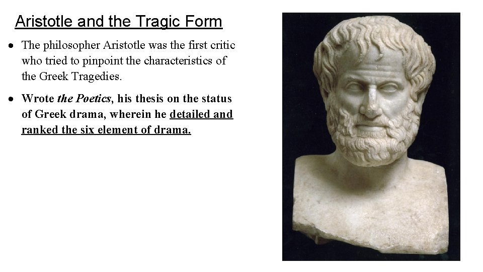 Aristotle and the Tragic Form The philosopher Aristotle was the first critic who tried