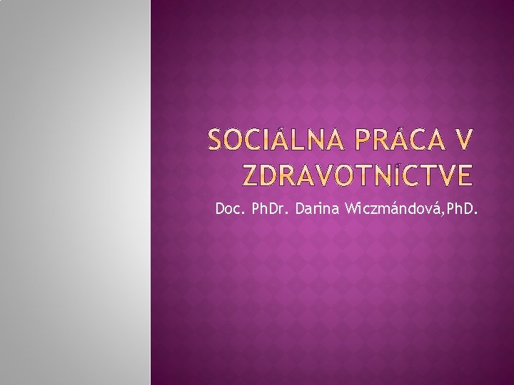 Doc. Ph. Dr. Darina Wiczmándová, Ph. D. 