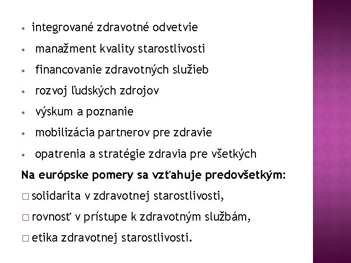  • integrované zdravotné odvetvie • manažment kvality starostlivosti • financovanie zdravotných služieb •