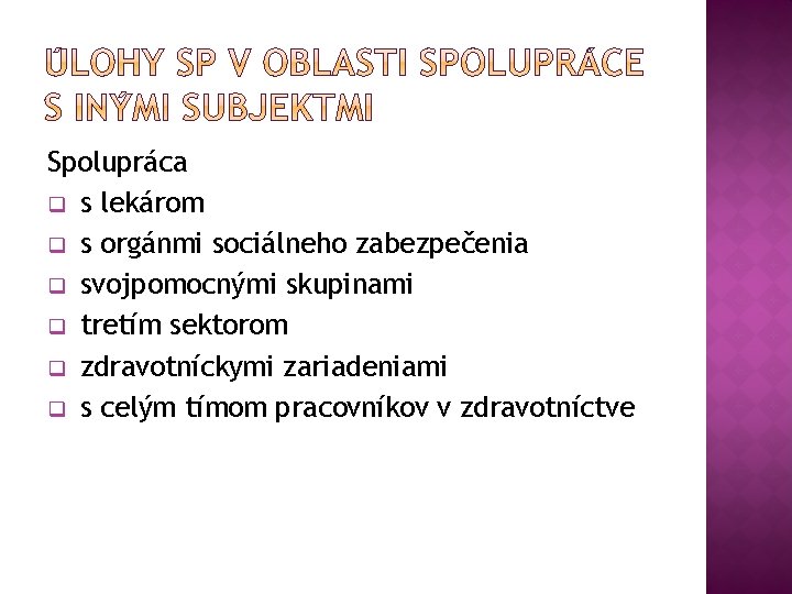 Spolupráca q s lekárom q s orgánmi sociálneho zabezpečenia q svojpomocnými skupinami q tretím