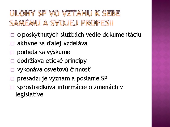 o poskytnutých službách vedie dokumentáciu � aktívne sa ďalej vzdeláva � podieľa sa výskume