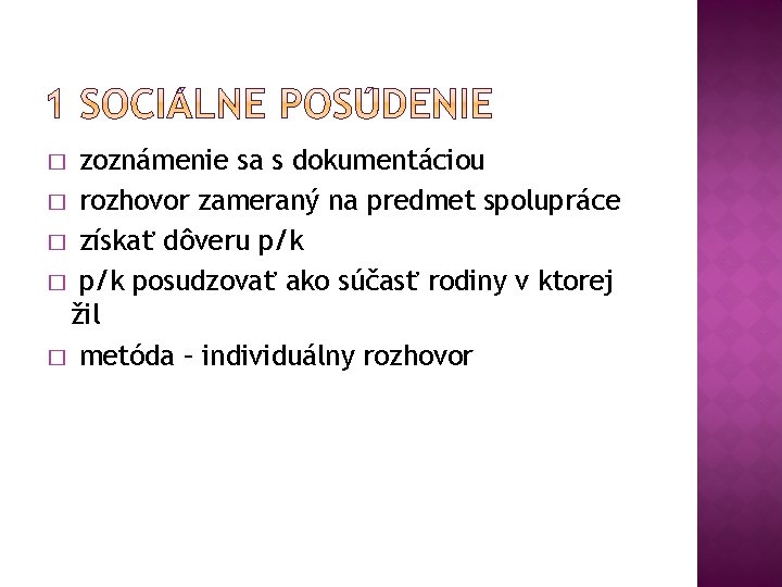 zoznámenie sa s dokumentáciou � rozhovor zameraný na predmet spolupráce � získať dôveru p/k
