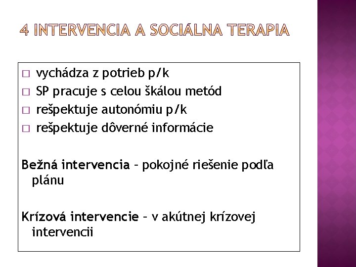� � vychádza z potrieb p/k SP pracuje s celou škálou metód rešpektuje autonómiu
