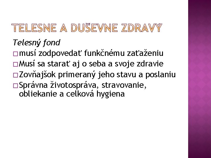 Telesný fond � musí zodpovedať funkčnému zaťaženiu � Musí sa starať aj o seba