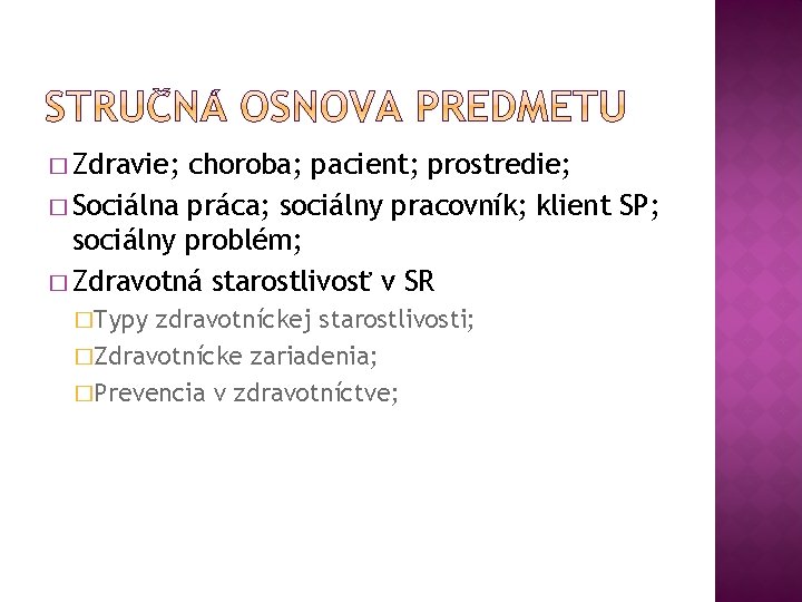 � Zdravie; choroba; pacient; prostredie; � Sociálna práca; sociálny pracovník; klient SP; sociálny problém;