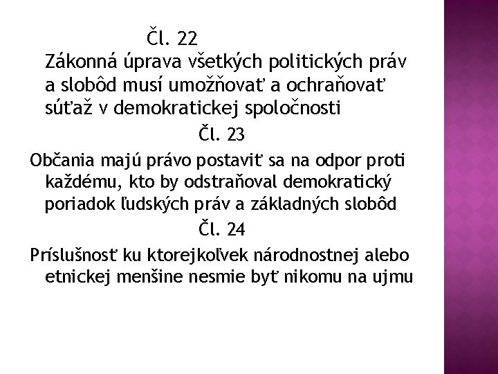Čl. 22 Zákonná úprava všetkých politických práv a slobôd musí umožňovať a ochraňovať súťaž