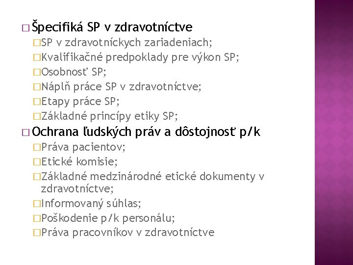 � Špecifiká SP v zdravotníctve �SP v zdravotníckych zariadeniach; �Kvalifikačné predpoklady pre výkon SP;