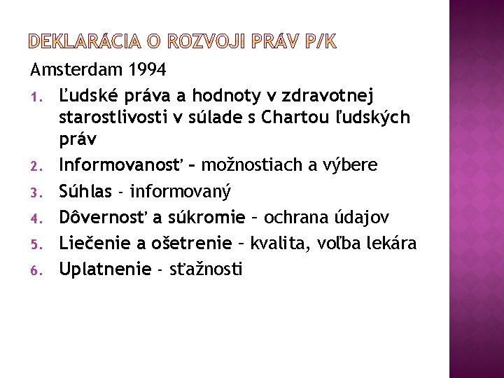 Amsterdam 1994 1. Ľudské práva a hodnoty v zdravotnej starostlivosti v súlade s Chartou