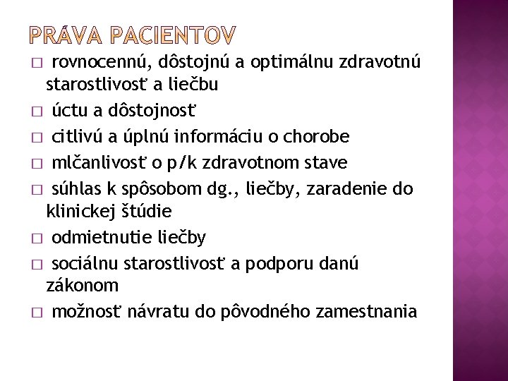 rovnocennú, dôstojnú a optimálnu zdravotnú starostlivosť a liečbu � úctu a dôstojnosť � citlivú