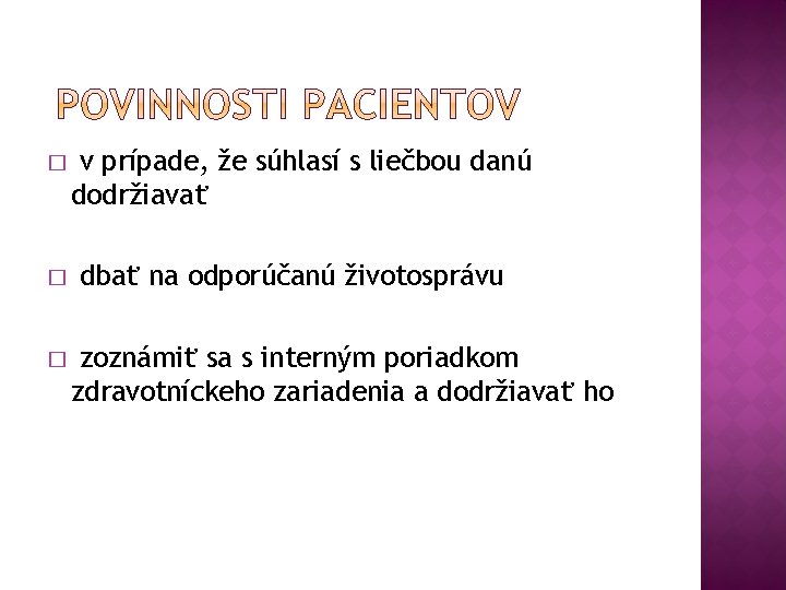 � � � v prípade, že súhlasí s liečbou danú dodržiavať dbať na odporúčanú
