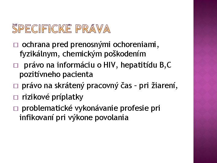 ochrana pred prenosnými ochoreniami, fyzikálnym, chemickým poškodením � právo na informáciu o HIV, hepatitídu