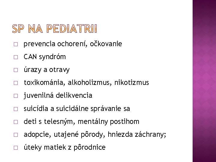 � prevencia ochorení, očkovanie � CAN syndróm � úrazy a otravy � toxikománia, alkoholizmus,