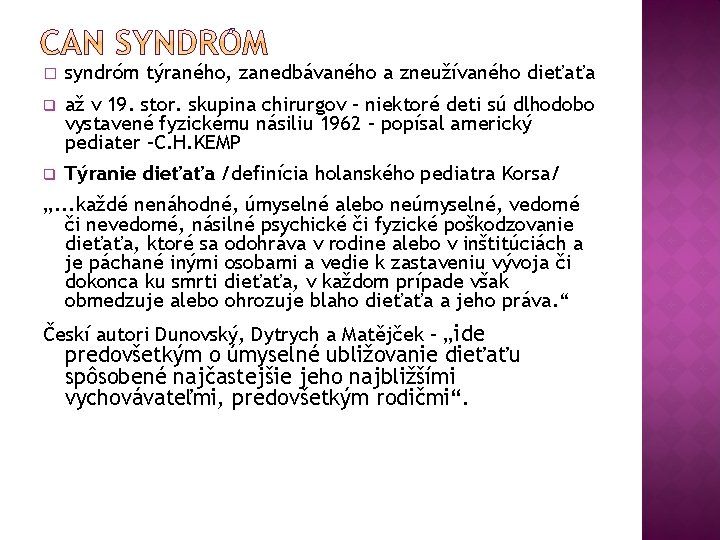 � syndróm týraného, zanedbávaného a zneužívaného dieťaťa q až v 19. stor. skupina chirurgov