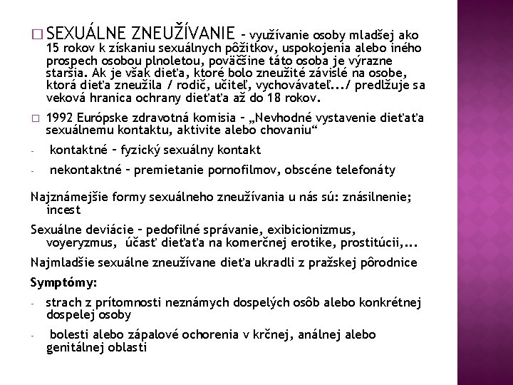 � SEXUÁLNE ZNEUŽÍVANIE – využívanie osoby mladšej ako 15 rokov k získaniu sexuálnych pôžitkov,