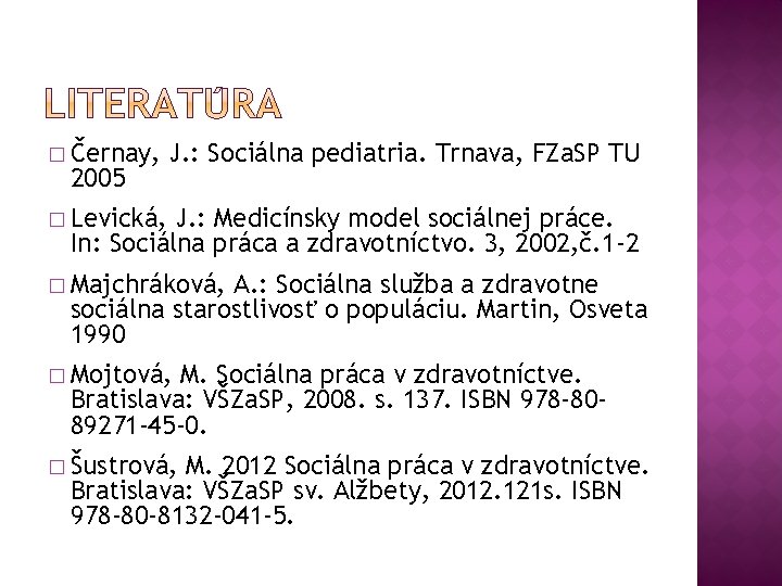 � Černay, 2005 J. : Sociálna pediatria. Trnava, FZa. SP TU � Levická, J.
