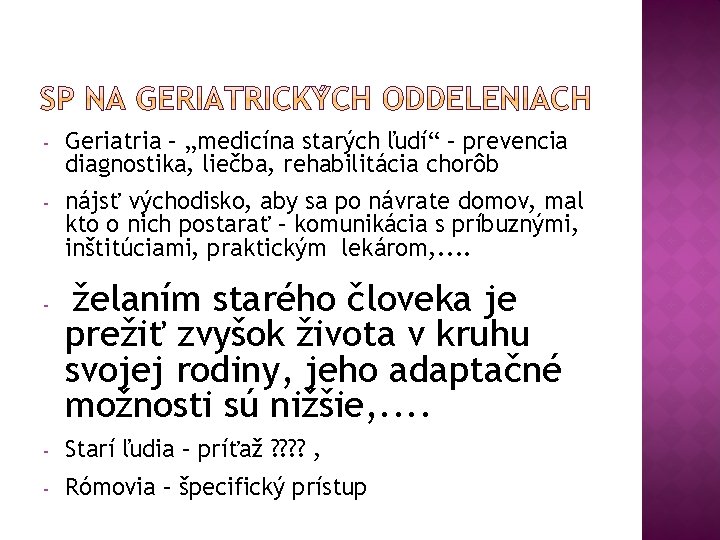 - Geriatria – „medicína starých ľudí“ – prevencia diagnostika, liečba, rehabilitácia chorôb - nájsť