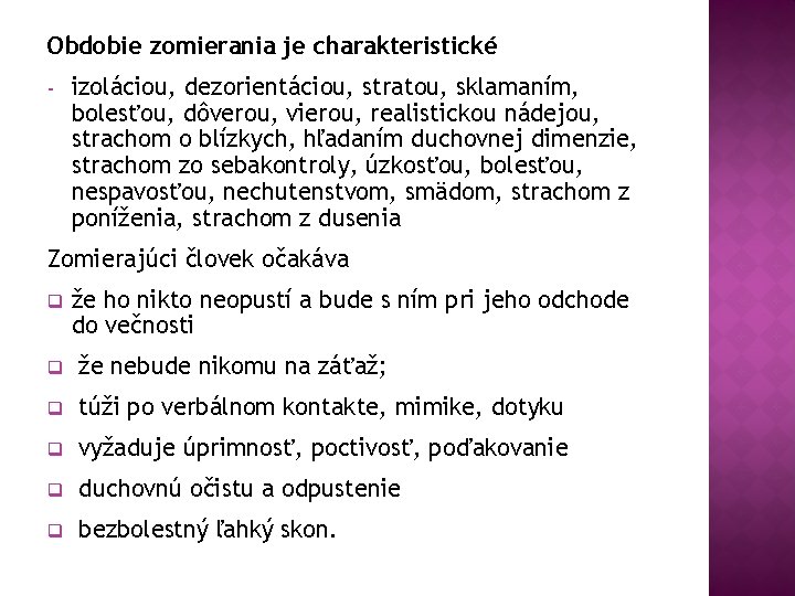 Obdobie zomierania je charakteristické - izoláciou, dezorientáciou, stratou, sklamaním, bolesťou, dôverou, vierou, realistickou nádejou,