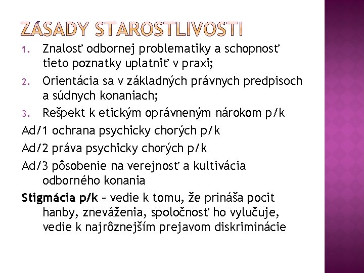 Znalosť odbornej problematiky a schopnosť tieto poznatky uplatniť v praxi; 2. Orientácia sa v
