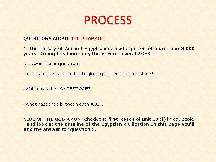 PROCESS QUESTIONS ABOUT THE PHARAOH 1. The history of Ancient Egypt comprised a period