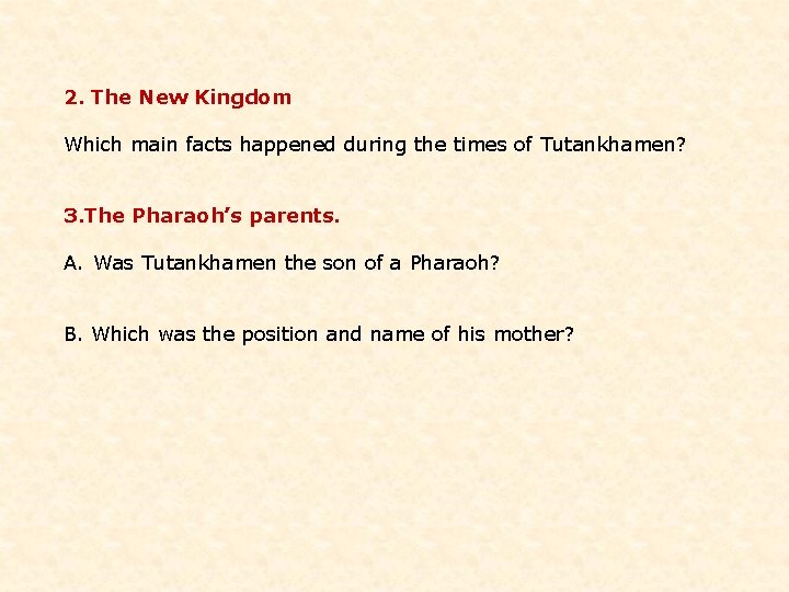2. The New Kingdom Which main facts happened during the times of Tutankhamen? 3.