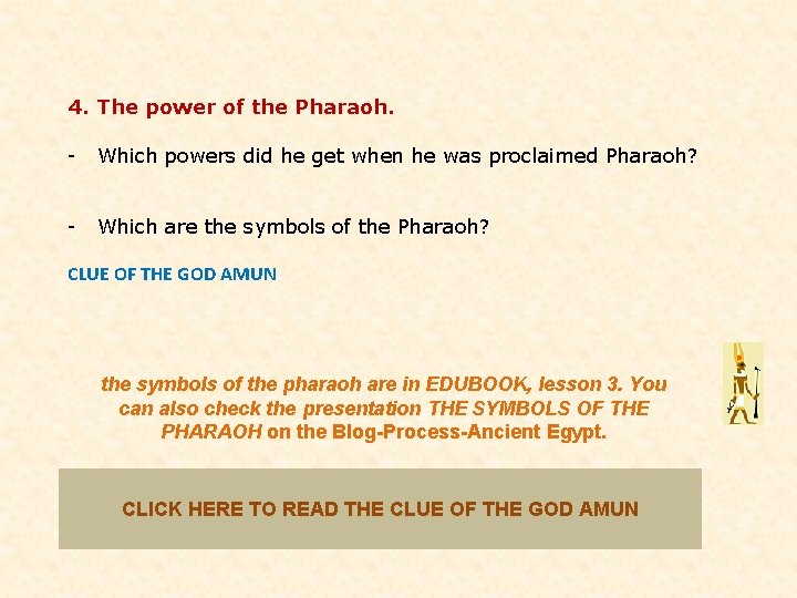 4. The power of the Pharaoh. - Which powers did he get when he