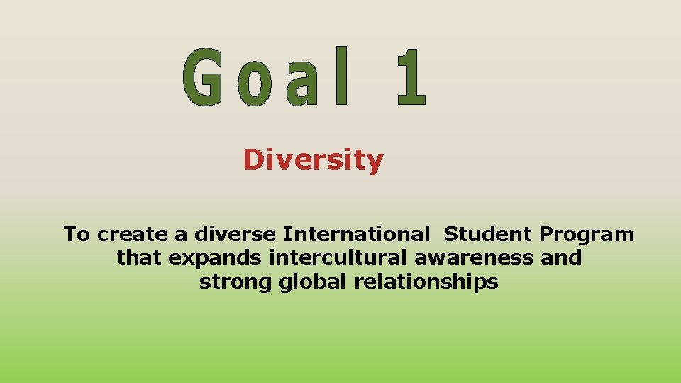 Diversity To create a diverse International Student Program that expands intercultural awareness and strong